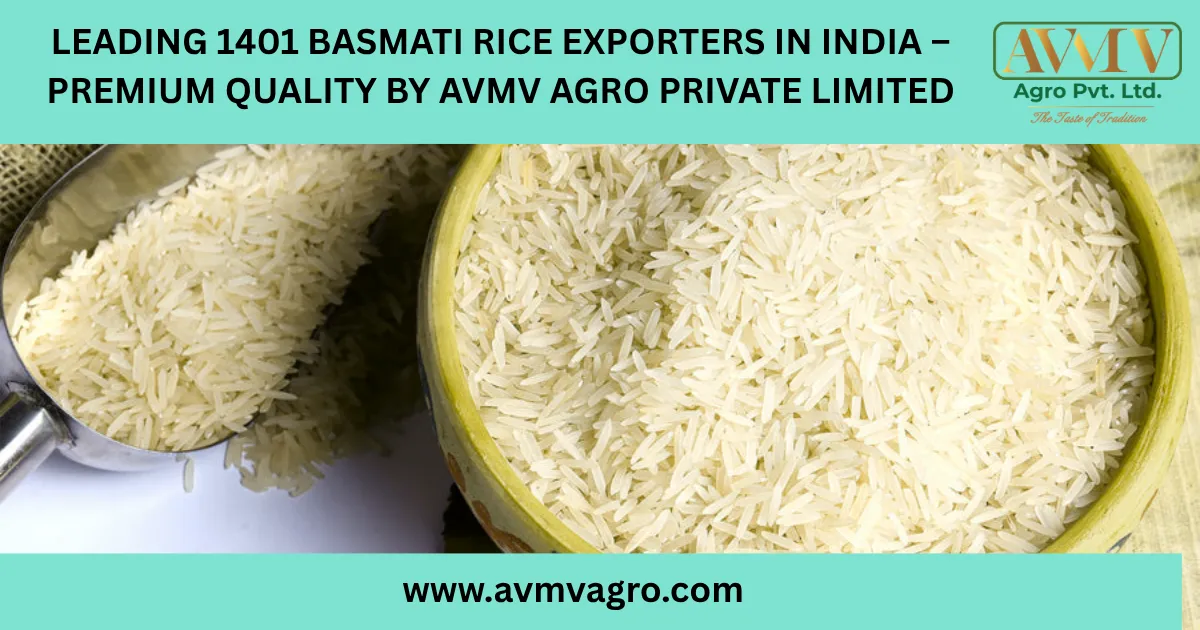 Leading 1401 Basmati Rice Exporters in India – Premium Quality by AVMV Agro Private Limited