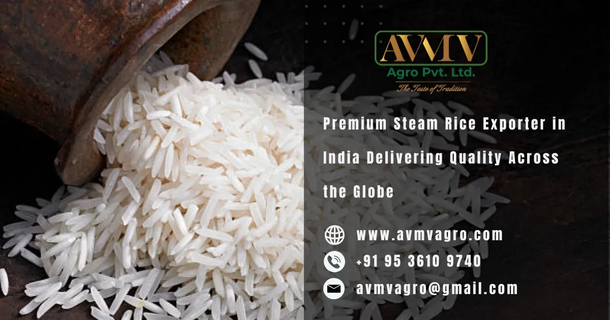 Premium Steam Rice Exporter in India Delivering Quality Across the Globe