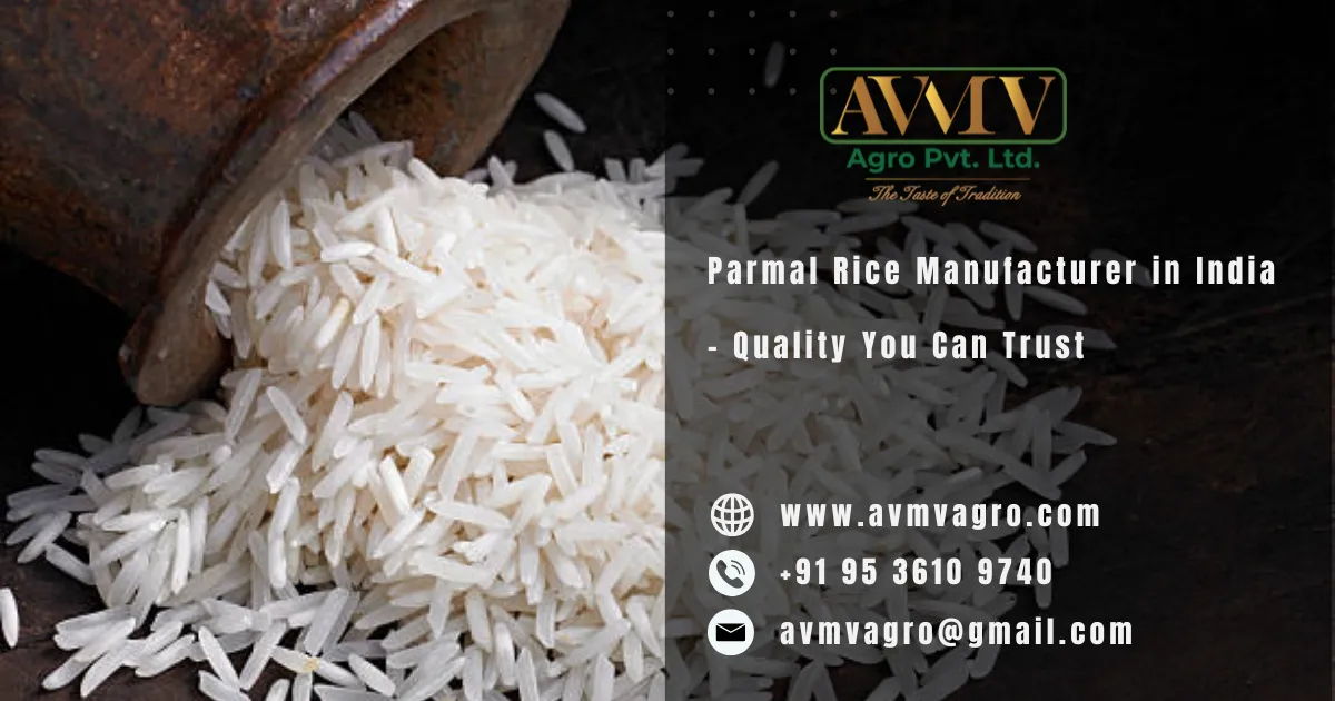 Parmal Rice Manufacturer in India – Quality You Can Trust