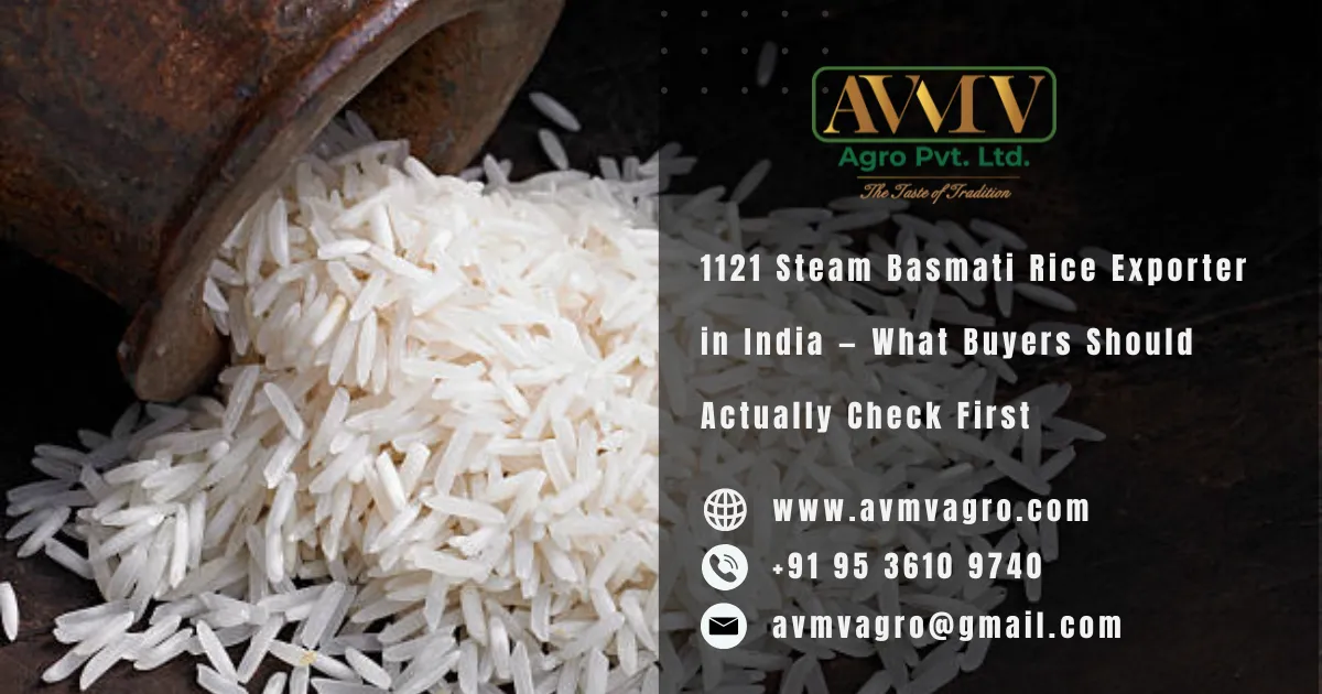 1121 Steam Basmati Rice Exporter in India — What Buyers Should Actually Check First