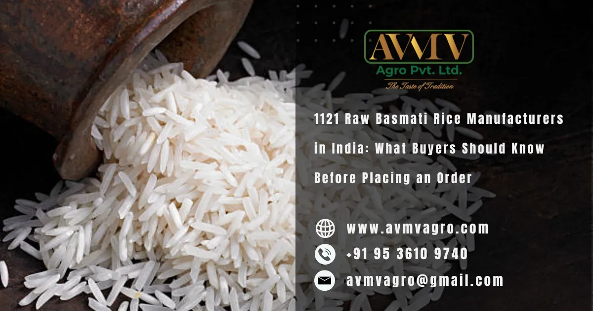 1121 Raw Basmati Rice Manufacturers in India: What Buyers Should Know Before Placing an Order
