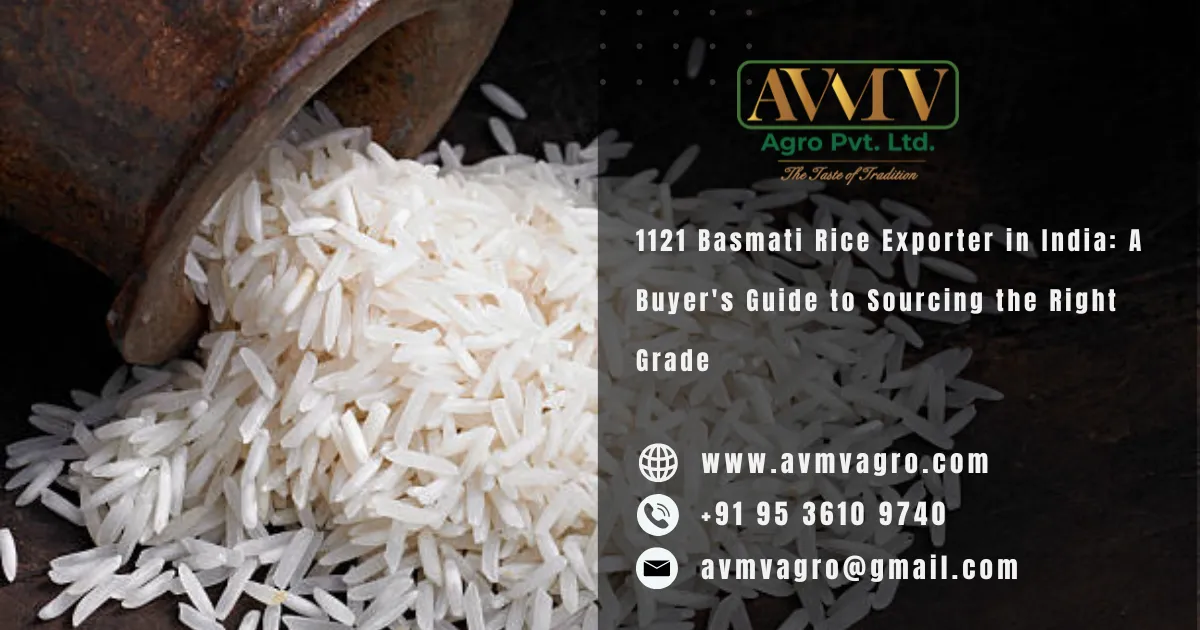 1121 Basmati Rice Exporter in India: A Buyer's Guide to Sourcing the Right Grade